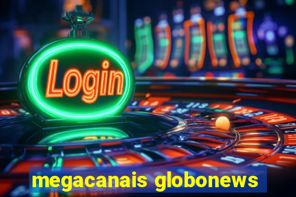 megacanais globonews